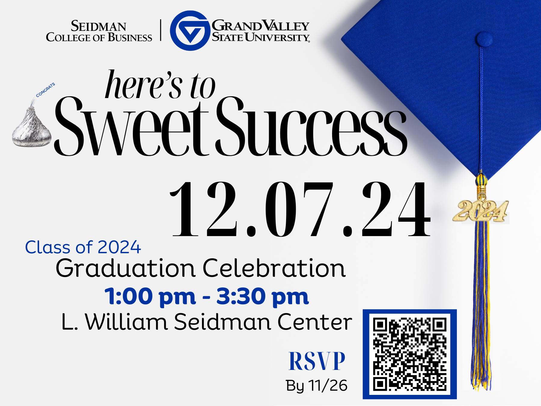 here's to Sweet Success Class of 2024 Graduation Celebration 1-3:30pm L. William Seidman Center Saturday December 7 2024 RSVP by Nov 26